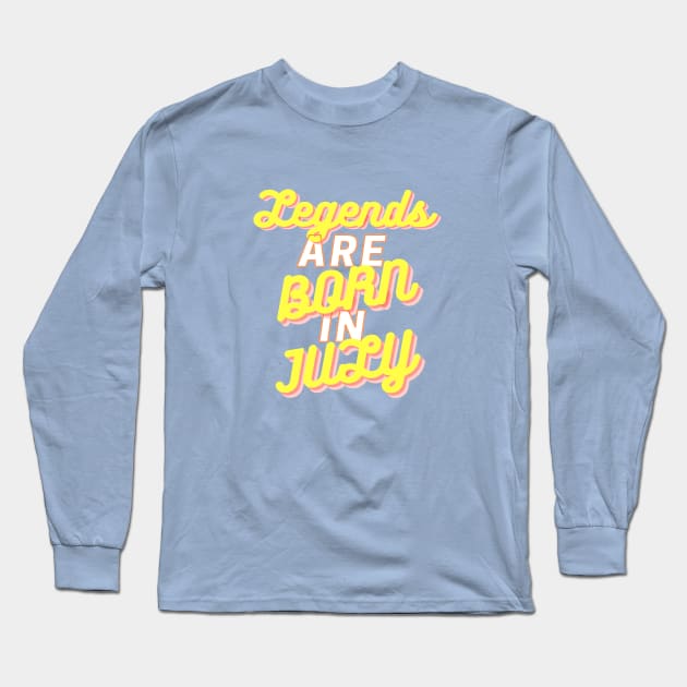 Legends are born in July Long Sleeve T-Shirt by JB's Design Store